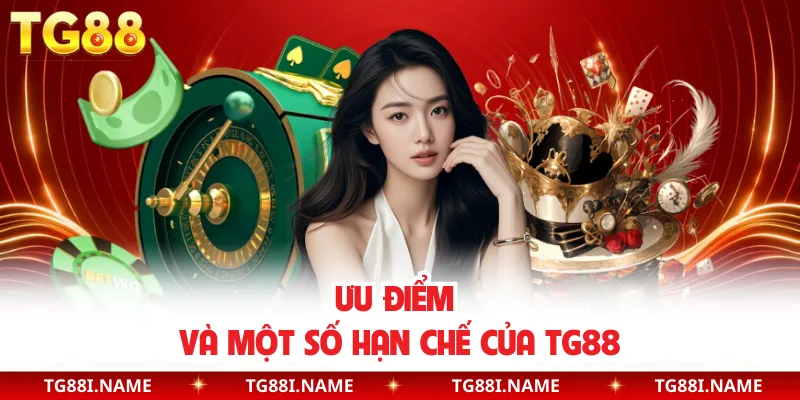 Ưu Điểm Và Một Số Hạn Chế Của TG88