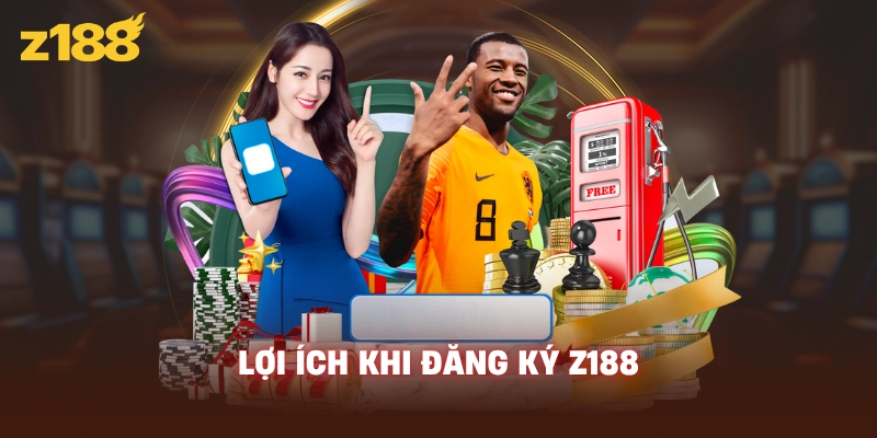 Lợi ích khi đăng ký Z188 