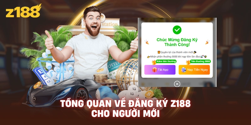 Tổng quan về đăng ký Z188 cho người mới